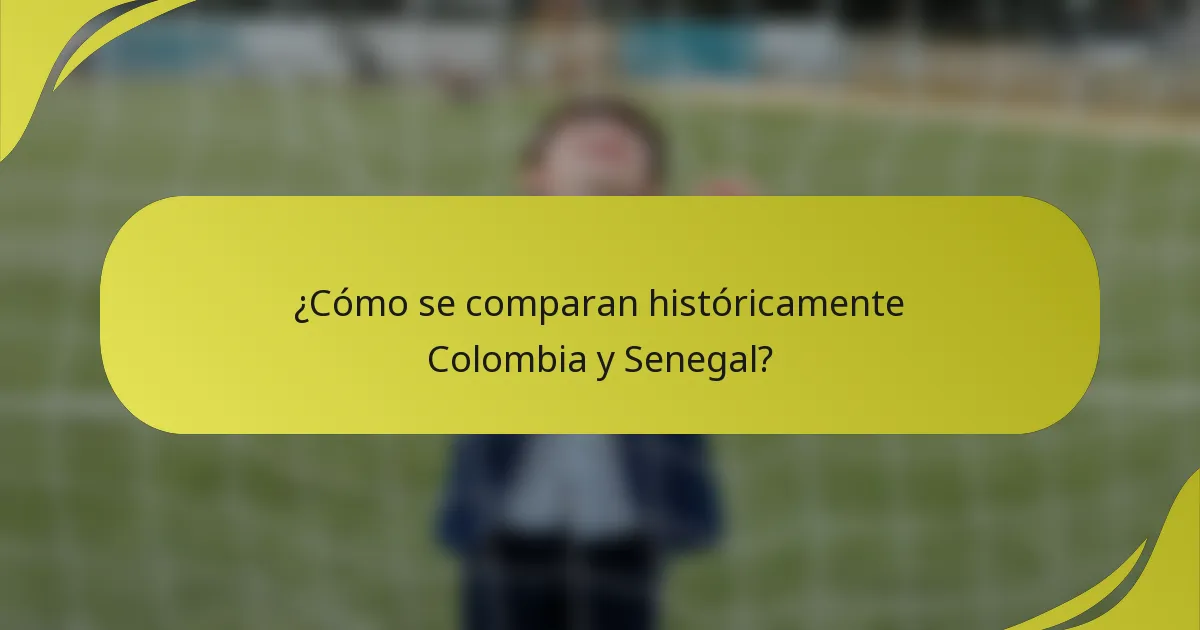 ¿Cómo se comparan históricamente Colombia y Senegal?