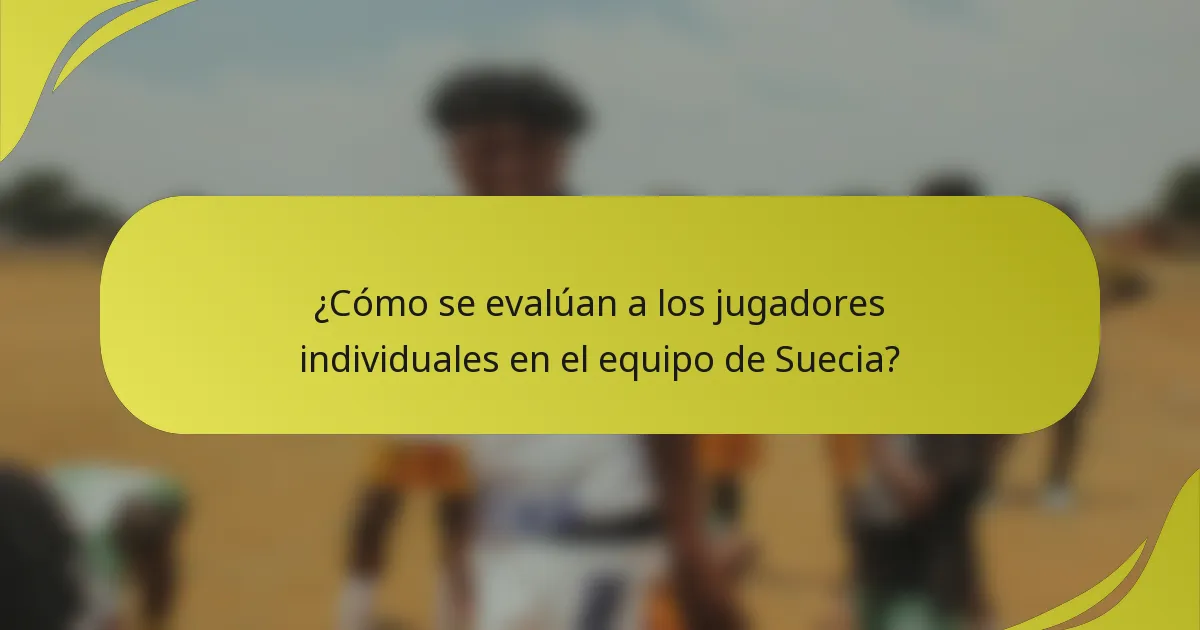 ¿Cómo se evalúan a los jugadores individuales en el equipo de Suecia?