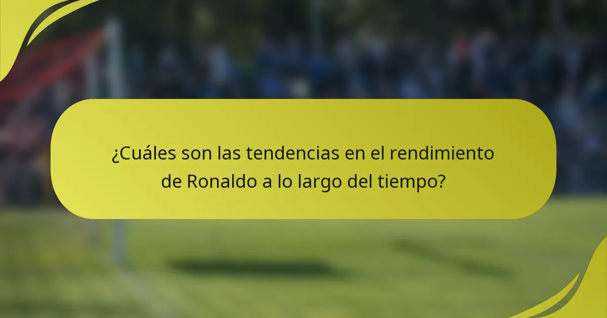 ¿Cuáles son las tendencias en el rendimiento de Ronaldo a lo largo del tiempo?
