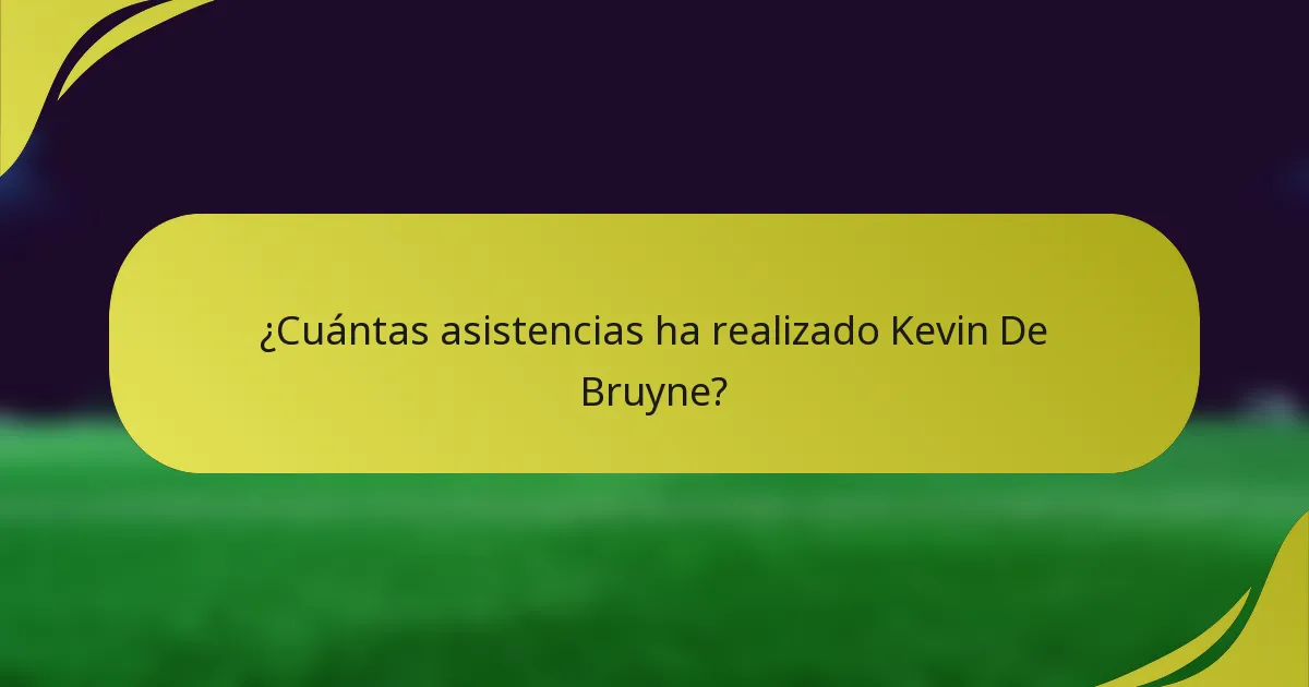 ¿Cuántas asistencias ha realizado Kevin De Bruyne?