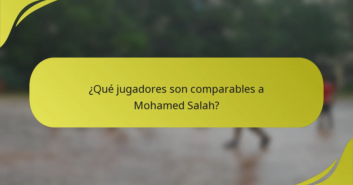 ¿Qué jugadores son comparables a Mohamed Salah?