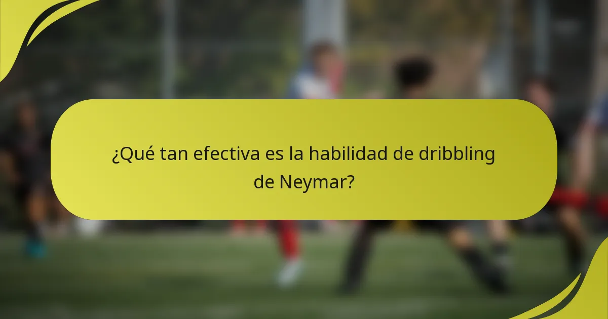 ¿Qué tan efectiva es la habilidad de dribbling de Neymar?